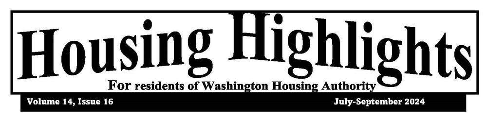 Housing Highlights for residents of Washington Housing Authority. Volume 14, Issue 16 July - September 2024.